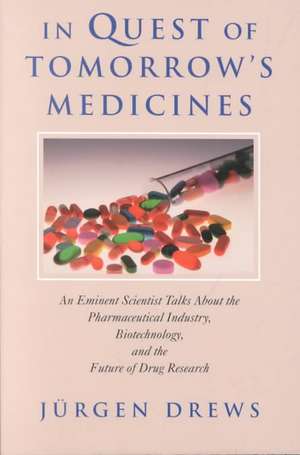 In Quest of Tomorrow’s Medicines de Jürgen Drews