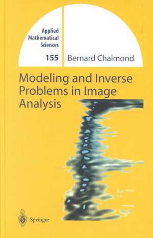 Modeling and Inverse Problems in Imaging Analysis de Bernard Chalmond