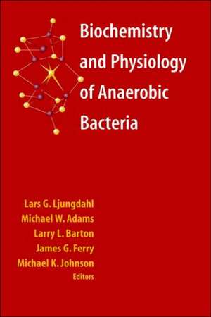 Biochemistry and Physiology of Anaerobic Bacteria de Lars G. Ljungdahl