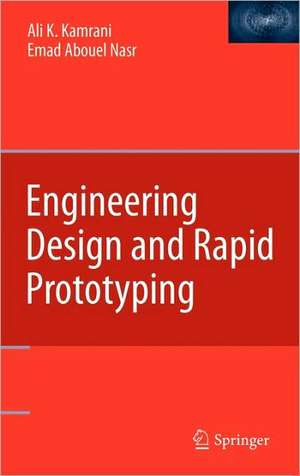 Engineering Design and Rapid Prototyping de Ali K. Kamrani