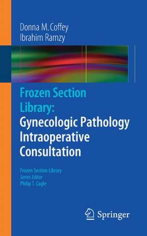 Frozen Section Library: Gynecologic Pathology Intraoperative Consultation