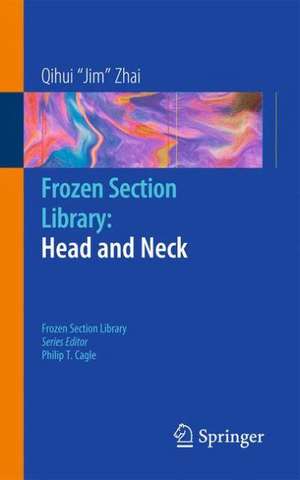 Frozen Section Library: Head and Neck de Qihui Jim Zhai