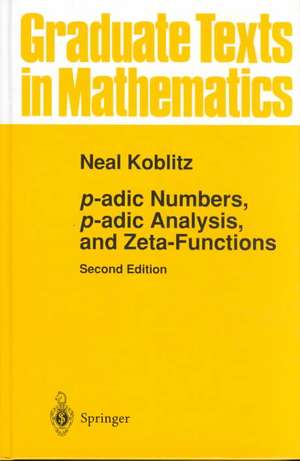 p-adic Numbers, p-adic Analysis, and Zeta-Functions de Neal Koblitz