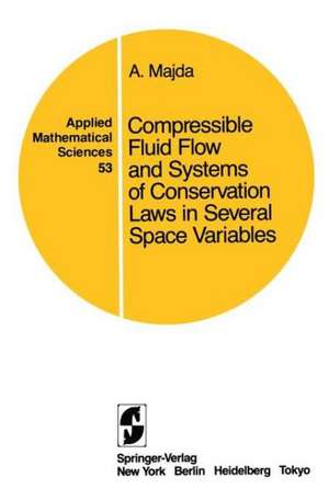 Compressible Fluid Flow and Systems of Conservation Laws in Several Space Variables de A. Majda