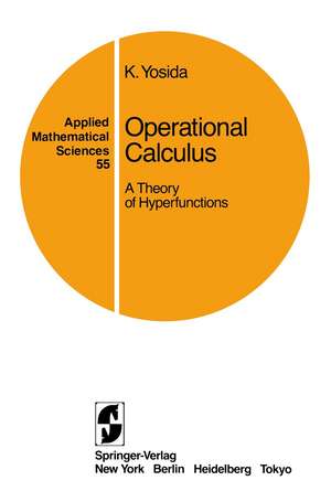 Operational Calculus: A Theory of Hyperfunctions de Kosaku Yosida