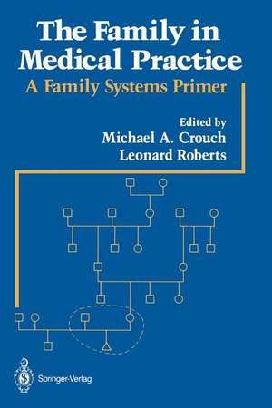 The Family in Medical Practice: A Family Systems Primer de Michael A. Crouch