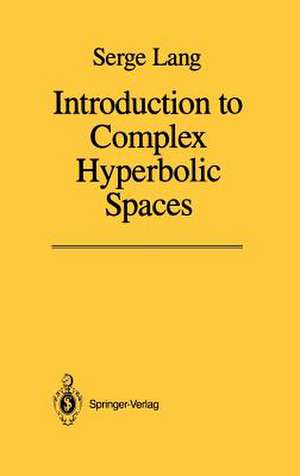 Introduction to Complex Hyperbolic Spaces de Serge Lang