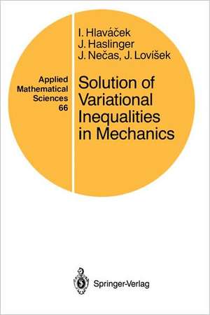 Solution of Variational Inequalities in Mechanics de Ivan Hlavacek