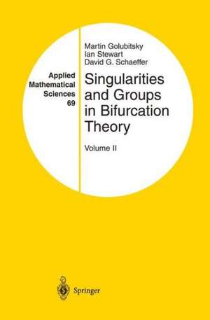 Singularities and Groups in Bifurcation Theory: Volume II de Martin Golubitsky