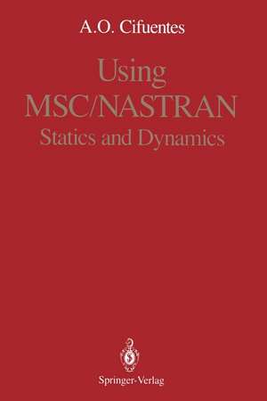 Using MSC/NASTRAN: Statics and Dynamics de Arturo O. Cifuentes