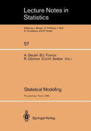 Statistical Modelling: Proceedings of GLIM 89 and the 4th International Workshop on Statistical Modelling held in Trento, Italy, July 17–21, 1989 de Adriano Decarli