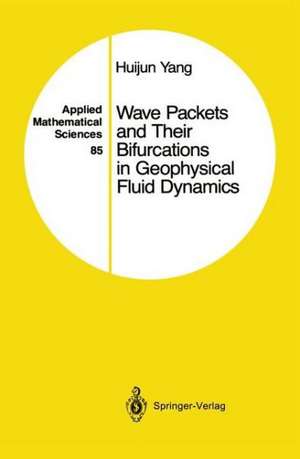 Wave Packets and Their Bifurcations in Geophysical Fluid Dynamics de Huijun Yang