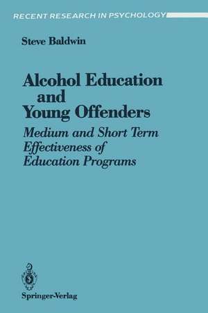 Alcohol Education and Young Offenders: Medium and Short Term Effectiveness of Education Programs de Steve Baldwin