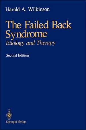 The Failed Back Syndrome: Etiology and Therapy de Harold A. Wilkinson