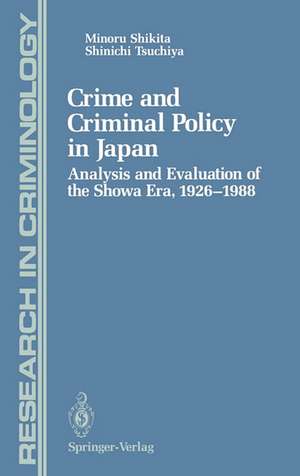 Crime and Criminal Policy in Japan: Analysis and Evaluation of the Showa Era, 1926–1988 de Minoru Shikita