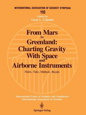 From Mars to Greenland: Charting Gravity With Space and Airborne Instruments: Fields, Tides, Methods, Results de Oscar L. Colombo