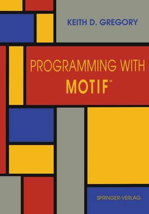 Programming with Motif™ de Keith D. Gregory