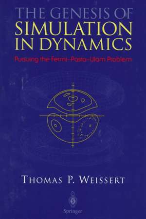 The Genesis of Simulation in Dynamics: Pursuing the Fermi-Pasta-Ulam Problem de Thomas P. Weissert