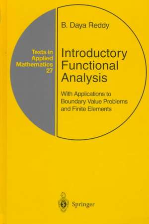 Introductory Functional Analysis: With Applications to Boundary Value Problems and Finite Elements de B.D. Reddy