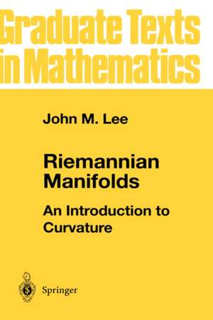 Riemannian Manifolds: An Introduction to Curvature de John M. Lee