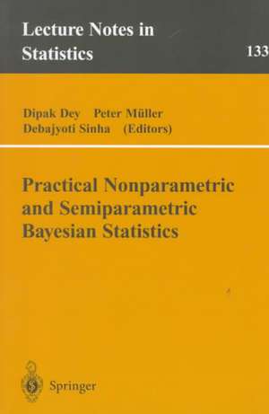 Practical Nonparametric and Semiparametric Bayesian Statistics de Dipak D. Dey