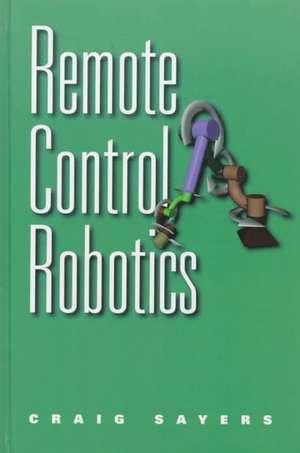 Remote Control Robotics de Craig Sayers