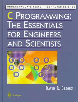 C Programming: The Essentials for Engineers and Scientists de David R. Brooks