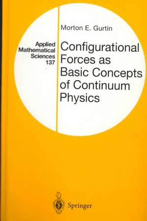 Configurational Forces as Basic Concepts of Continuum Physics de Morton E. Gurtin