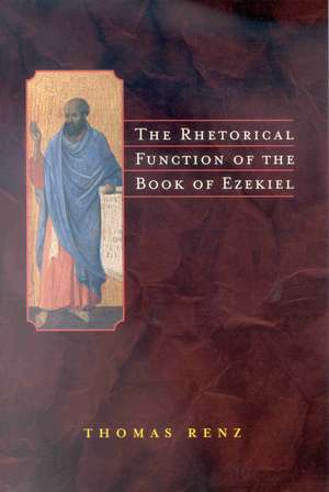 The Rhetorical Function of the Book of Ezekiel de Thomas Renz