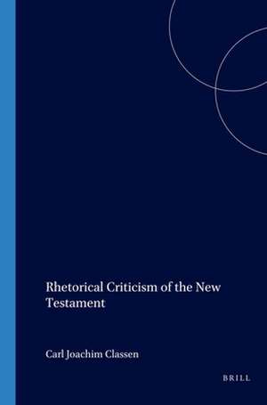 Rhetorical Criticism of the New Testament de Carl Joachim Classen