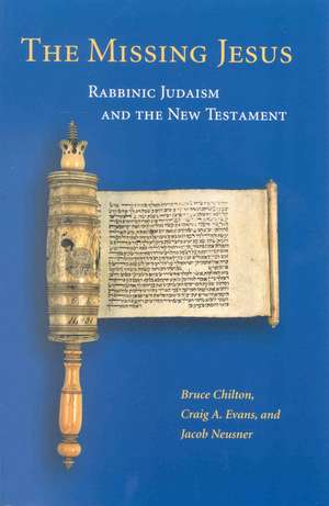 The Missing Jesus: Rabbinic Judaism and the New Testament de Bruce D. Chilton