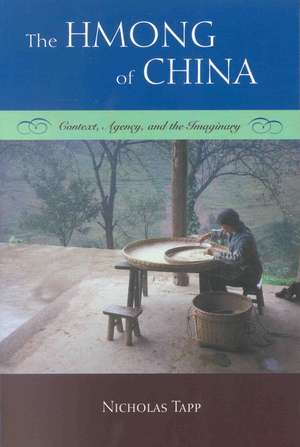 The Hmong of China: Context, Agency, and the Imaginary de Nicholas Tapp