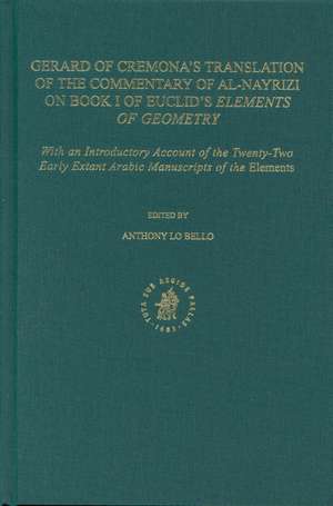 The Commentary of al-Nayrizi on Book I of Euclid's <i>Elements of Geometry</i>: with an Introduction on the Transmission of Euclid's <i>Elements</i> in the Middle Ages de Anthony Lo Bello