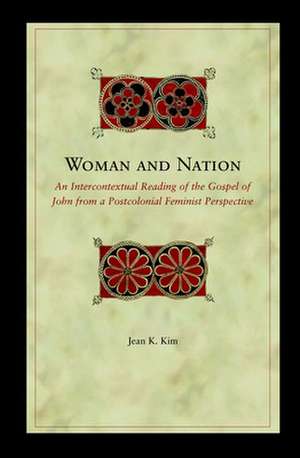 Woman and Nation: An Intercontextual Reading of the Gospel of John de Jean Kim