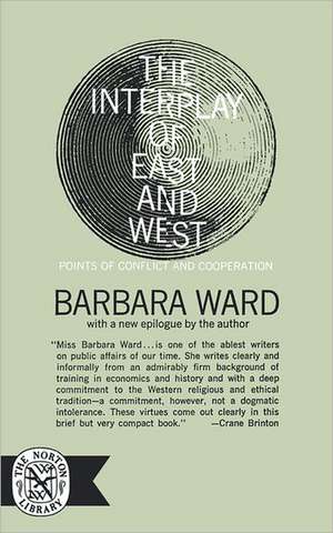 The Interplay of East and West de Barbara Ward