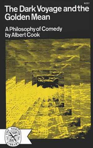 The Dark Voyage and the Golden Mean – A Philosophy of Comedy de A. Cook