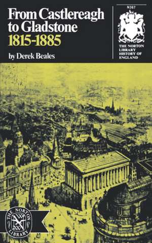 From Castlereagh to Gladstone: 1815–1885 de D. Beales