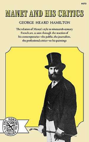 Manet and His Critics de George Heard Hamilton