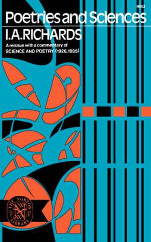 Poetries and Sciences, A Reissue of Science and Poetry (1926, 1935) with Commentary de Ia Richards