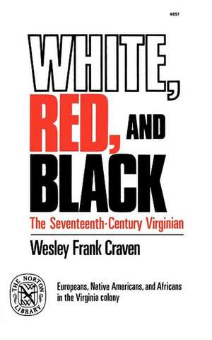 White, Red, and Black – The Seventeenth–Century Virginian de Wesley Frank Craven