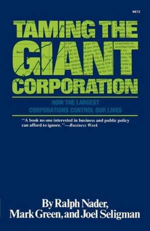 Taming the Giant Corporation de Ralph Nader