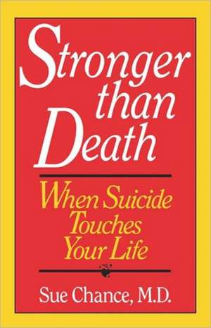 Stronger Than Death – When Suicide Touches Your Life de S Chance