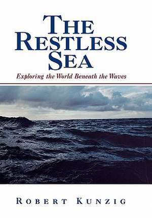 The Restless Sea de Robert Kunzig