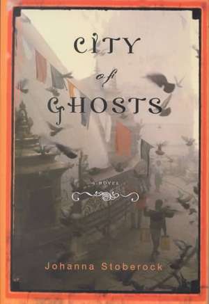 City of Ghosts – A Novel de Johanna Stoberock