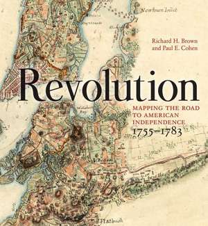 Revolution – Mapping the Road to American Independence, 1755–1783 de Richard H. Brown