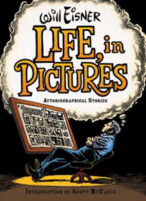 Life, In Pictures – Autobiographical Stories de Will Eisner