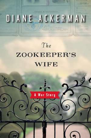 The Zookeeper′s Wife – A War Story de Diane Ackerman