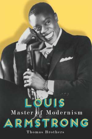 Louis Armstrong, Master of Modernism de Thomas Brothers