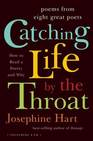 Catching Life by the Throat – Poems from Eight Great Poets de Josephine Hart