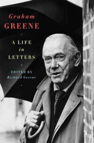 Graham Greene – A Life in Letters de Richard Greene